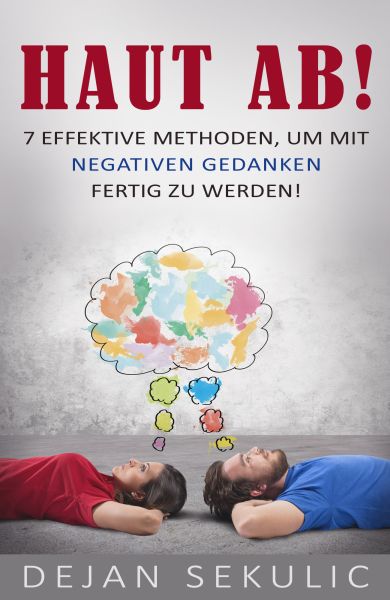 Haut ab! 7 effektive Methoden, um mit negativen Gedanken fertig zu werden! - Dejan Sekulic